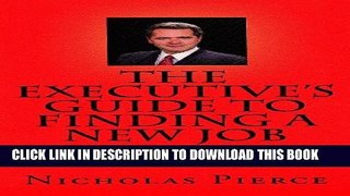 [PDF] The Executive s Guide to Finding a New Job Full Colection