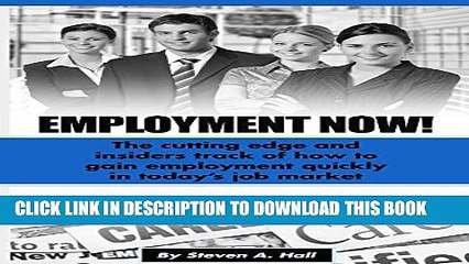 [PDF] Employment Now!: The cutting edge and insiders track of how to gain employment quickly in