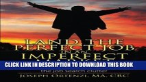 [PDF] Land the Perfect Job In an Imperfect Market: Strategies to help break through the job search