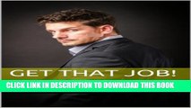 [PDF] Get That Job!: Secrets from One of the Highest Viewed LinkedIn Profiles in the World.