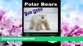 For you Polar Bears For Kids - Amazing Animal Books for Young Readers