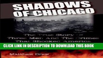 [PDF] Shadows of Chicago: The True Story of Three Men and the Crimes that Shocked America Popular
