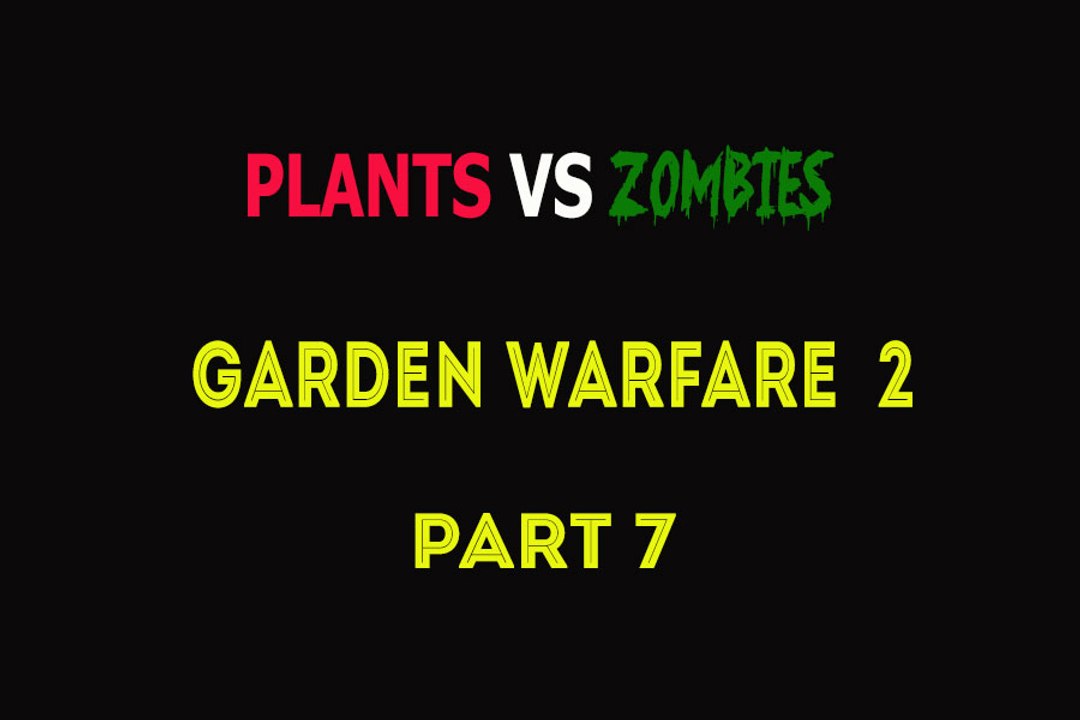 Plants Vs Zombies Garden Warfare 2 Walkthrough Part 7 - Hero Badge Storyline Campaign (pvzgw2)-10