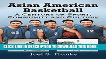[PDF] Asian American Basketball: A Century of Sport, Community and Culture Full Online