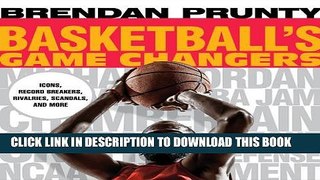 [PDF] Basketball s Game Changers: Icons, Record Breakers, Rivalries, Scandals, and More Popular