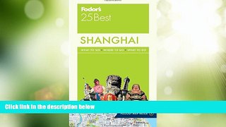 Must Have PDF  Fodor s Shanghai 25 Best (Full-color Travel Guide)  Best Seller Books Best Seller