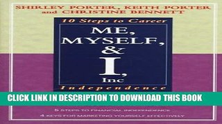 [PDF] Me, Myself, and I, Inc.: 10 Steps to Career Independence Popular Colection