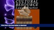 READ THE NEW BOOK Cultural Resource Laws and Practice (Heritage Resource Management Series) READ