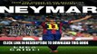 [PDF] Neymar - 2016 Updated Edition: The Unstoppable Rise of Barcelona s Brazilian Superstar Full
