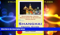 Big Deals  Shanghai Travel Guide: Sightseeing, Hotel, Restaurant   Shopping Highlights  Best