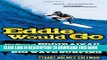 [PDF] Eddie Would Go: The Story of Eddie Aikau, Hawaiian Hero and Pioneer of Big Wave Surfing Full