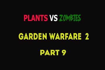 Plants Vs Zombies Garden Warfare 2 Walkthrough Part 9 - Robo Kitty! Next Stop Infinity