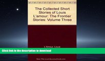 EBOOK ONLINE The Collected Short Stories of Louis L amour: The Frontier Stories: Volume Three FREE