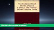 EBOOK ONLINE The Collected Short Stories of Louis L amour: The Frontier Stories: Volume Three FREE