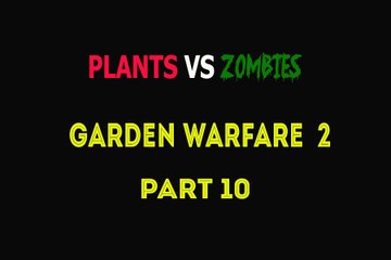 Plants Vs Zombies Garden Warfare 2 Walkthrough Part 10 - Rose Badge