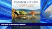 PDF ONLINE Passing It On: The Inheritance and Use of Summer Houses and Family Cottages - Including