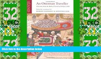 Big Deals  An Ottoman Traveller: Selections from the Book of Travels of Evliya Celebi  Full Read
