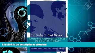 GET PDF  If Only I Had Known: Avoiding Common Mistakes In Couples Therapy FULL ONLINE