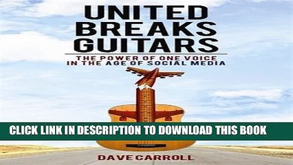 [PDF] United Breaks Guitars: The Power of One Voice in the Age of Social Media Full Colection