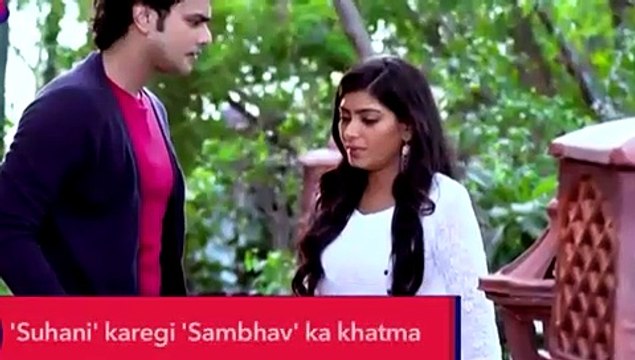 Suhaani Si Ek Ladki-Suhani Kary Ge Sambhav Ka Khatma