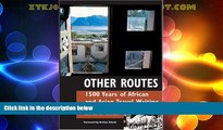 Big Deals  Other Routes: 1500 Years of African and Asian Travel Writing  Full Read Most Wanted