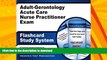 FAVORITE BOOK  Adult-Gerontology Acute Care Nurse Practitioner Exam Flashcard Study System: NP