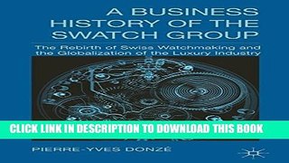 Collection Book A Business History of the Swatch Group: The Rebirth of Swiss Watchmaking and the