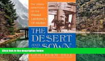 Big Deals  The Desert and the Sown: The Syrian Adventures of the Female Lawrence of Arabia  Full