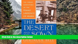 Big Deals  The Desert and the Sown: The Syrian Adventures of the Female Lawrence of Arabia  Full