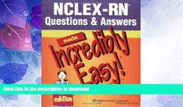 READ BOOK  NCLEX-RNÂ® Questions   Answers Made Incredibly Easy! (Incredibly Easy! SeriesÂ®)  GET