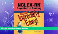 GET PDF  NCLEX-RNÂ® Psychiatric Nursing Made Incredibly Easy! (Incredibly Easy! SeriesÂ®)  GET PDF