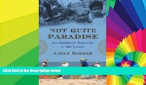 Must Have PDF  Not Quite Paradise: An American Sojourn in Sri Lanka  Full Read Most Wanted