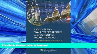 READ THE NEW BOOK Dodd-Frank Wall Street Reform and Consumer Protection Act: Law, Explanation and