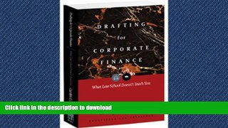 READ THE NEW BOOK Drafting for Corporate Finance: What Law School Doesn t Teach You (PLI s