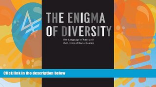 Big Deals  The Enigma of Diversity: The Language of Race and the Limits of Racial Justice  Full