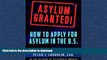 READ PDF Asylum Granted!: How To Apply For Asylum In The U.S. FREE BOOK ONLINE