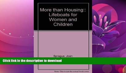 READ BOOK  More than Housing:: Lifeboats for Women and Children  GET PDF