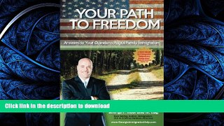READ THE NEW BOOK Your Path To Freedom: Answers to Your Questions About Family Immigration READ