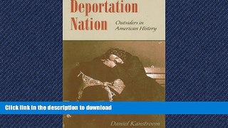 DOWNLOAD Deportation Nation: Outsiders in American History READ NOW PDF ONLINE