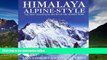 Books to Read  Himalaya Alpine Style: The Most Challenging Routes on the Highest Peaks  Full