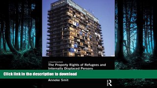 READ ONLINE The Property Rights of Refugees and Internally Displaced Persons: Beyond Restitution
