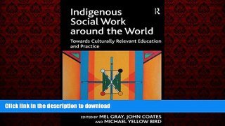 DOWNLOAD Indigenous Social Work around the World: Towards Culturally Relevant Education and