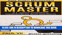 [PDF] Scrum Master: 21 sprint problems, impediments and solutions (scrum master, scrum, agile