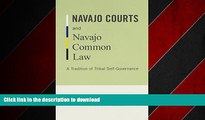 READ THE NEW BOOK Navajo Courts and Navajo Common Law: A Tradition of Tribal Self-Governance