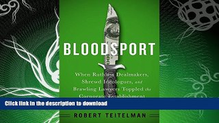 READ  Bloodsport: When Ruthless Dealmakers, Shrewd Ideologues, and Brawling Lawyers Toppled the