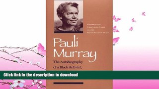 READ BOOK  Pauli Murray: The Autobiography of a Black Activist, Feminist, Lawyer, Priest, and