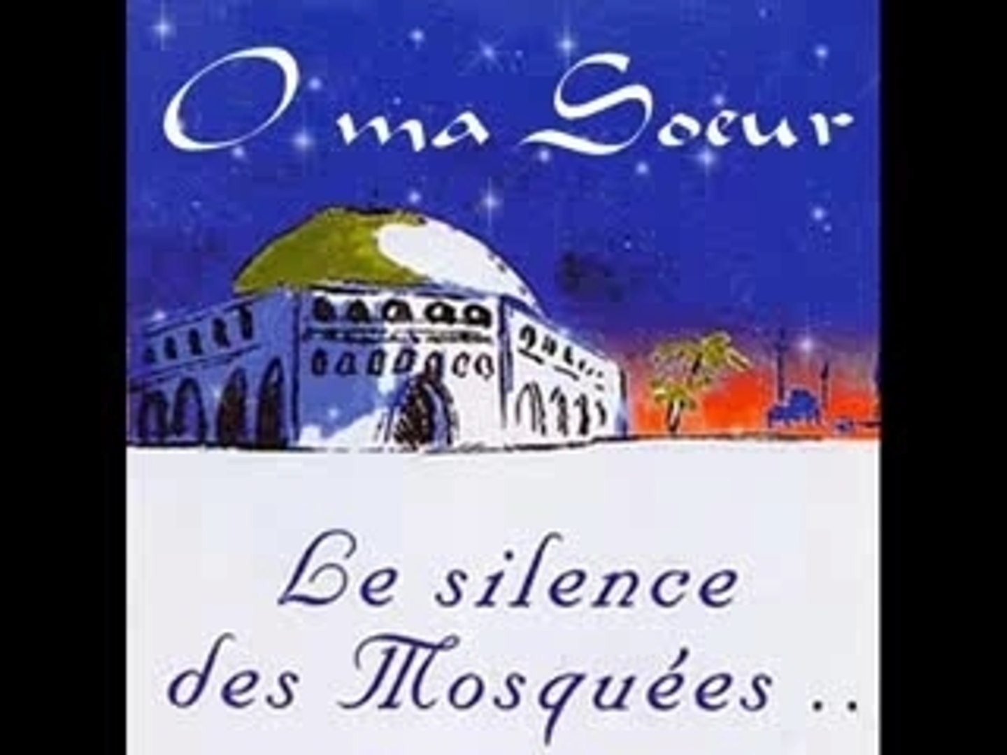 O ma Soeur - Le Silence des Mosques... - Vidéo Dailymotion