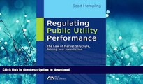 DOWNLOAD Regulating Public Utility Performance: The Law of Market Structure, Pricing and