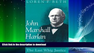 FAVORITE BOOK  John Marshall Harlan: The Last Whig Justice  GET PDF