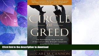 READ BOOK  Circle of Greed: The Spectacular Rise and Fall of the Lawyer Who Brought Corporate